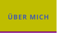 ÜBER MICH