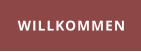 WILLKOMMEN
