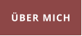 ÜBER MICH