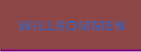WILLKOMMEN