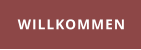 WILLKOMMEN