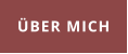 ÜBER MICH