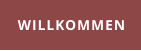 WILLKOMMEN