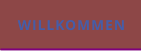 WILLKOMMEN